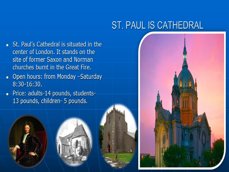 ST. PAUL IS CATHEDRAL St. Paul’s Cathedral is situated in the center of London.